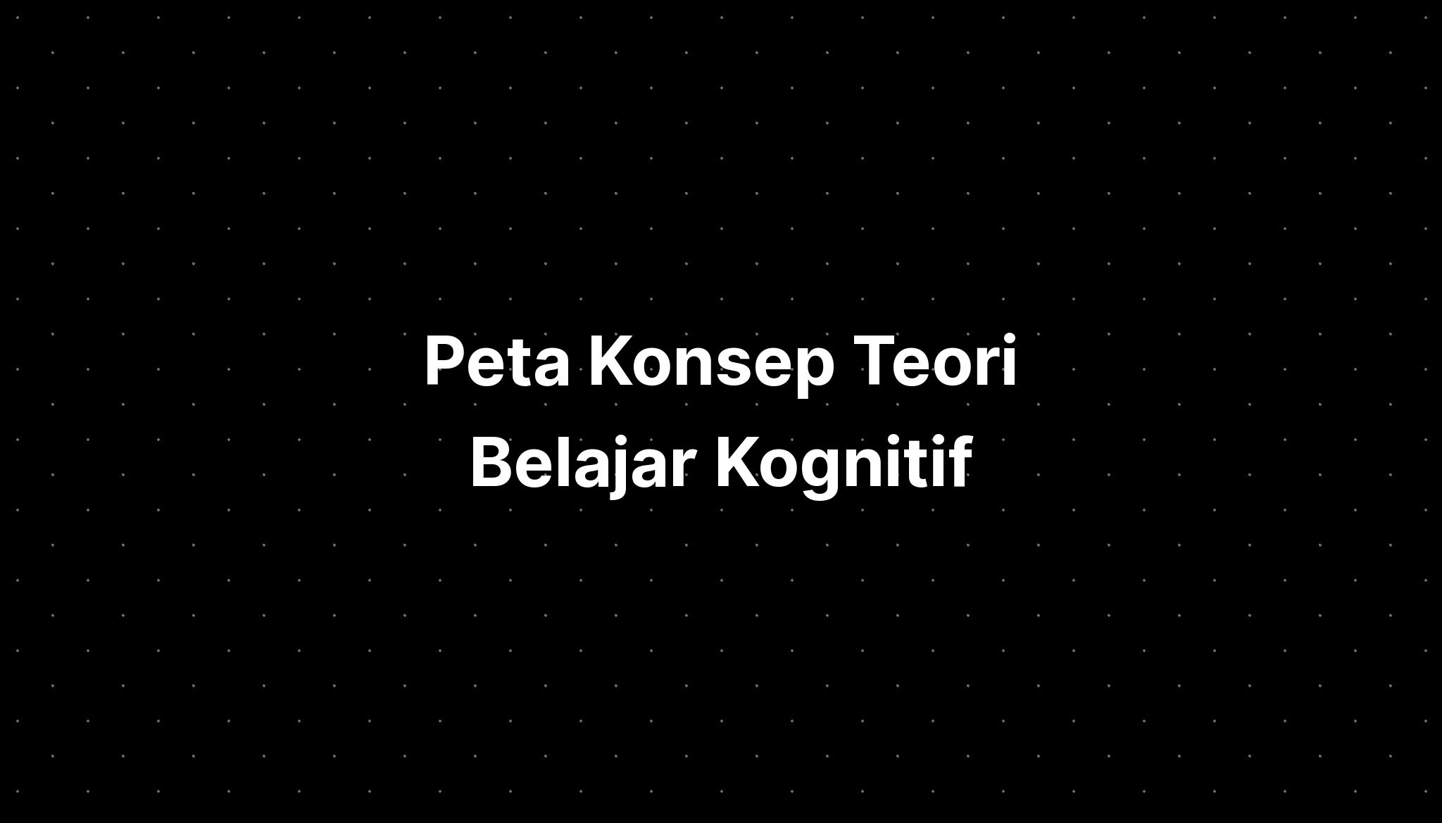 Peta Konsep Teori Belajar Kognitif - IMAGESEE